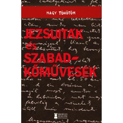 Jezsuit&amp;aacute;k &amp;eacute;s szabadkőművesek - Nagy T&amp;ouml;h&amp;ouml;t&amp;ouml;m foto