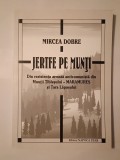 Mircea Dobre - Jertfe pe munți: din rezistența armată anticomunistă din Munții Țibleșului - Maramureș și Țara Lăpușului