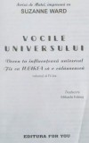 VOCILE UNIVERSULUI , VOCEA TA INFLUENTEAZA UNIVERSUL , FIE CA IUBIREA SA O CALAUZEASCA de SUZANNE WARD, VOL IV 2005