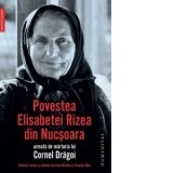 Povestea Elisabetei Rizea din Nucsoara urmata de marturia lui Cornel Dragoi - Elisabeta Rizea, Cornel Dragoi