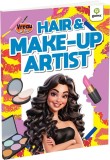 Vreau Sa Fiu: Hair &amp; Make-Up Artist, - Editura Gama
