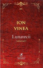 Lunatecii. Volumul 1 | Ion Vinea