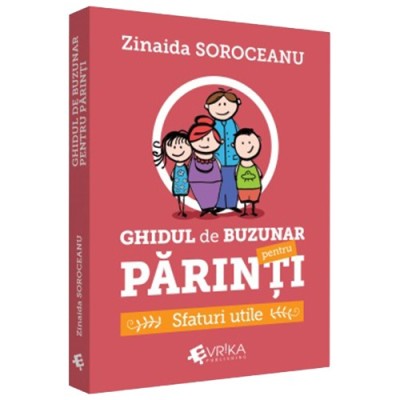 Ghidul de buzunar pentru parinti - sfaturi utile, Zinaida Soroceanu foto