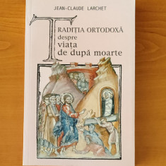 Tradiția ortodoxă despre viața de după moarte - Jean-Claude Larchet