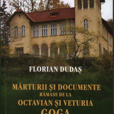 Florian Dudas, Marturii si documente de la Octavian si Veturia Goga, Oradea,2023