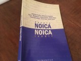NOICA INEDIT: CORESPONDENTA, CRONOLOGIE SI TEXTE DEPRE NOICA DE S. LAVRIC, G. LIICEANU, AL. DRAGOMIR, A.CORNEA, A. PLESU, IOANA PARVULESCU, S. VIERU..