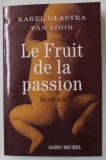 LE FRUIT DE LA PASSION , roman par KAREL GLASTRA et VAN LOON , 2001