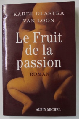 LE FRUIT DE LA PASSION , roman par KAREL GLASTRA et VAN LOON , 2001 foto