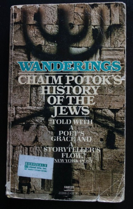 Wanderings. Chaim Potok&#039;s History of the Jews
