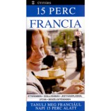 15 perc francia - Tanulj meg franci&aacute;ul napi 15 perc alatt - Caroline Lemoine