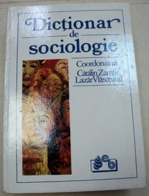 DICTIONAR DE SOCIOLOGIE-CATALIN ZAMFIR,LAZAR VLASCEANU 1993 foto