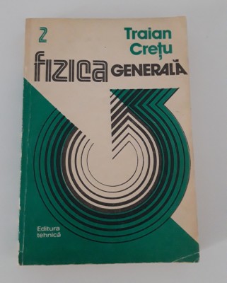Traian Cretu Fizica generala volum 2 foto