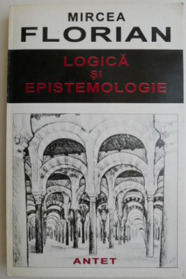 Logica si epistemologie &amp;ndash; Mircea Florian foto