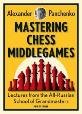 Mastering Chess Middlegames: Lectures from the All-Russian School of Grandmasters foto