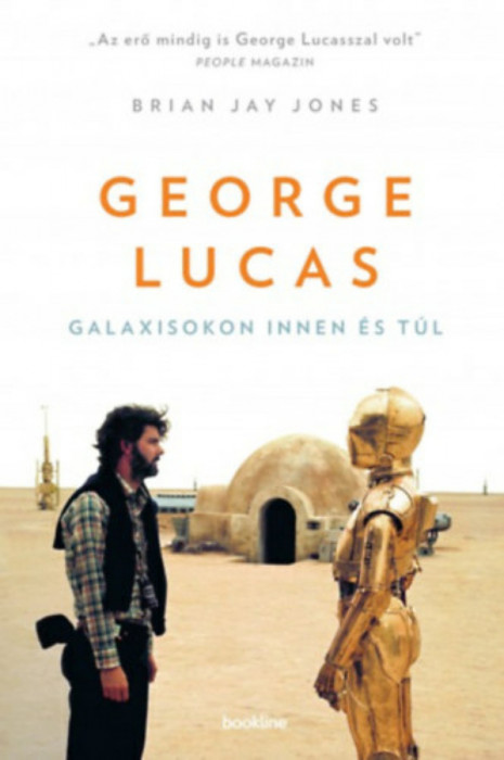 George Lucas - Galaxisokon innen &eacute;s t&uacute;l - Brian Jay Jones