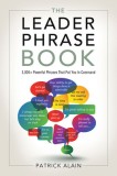 The Leader Phrase Book: 3000+ Powerful Phrases That Put You in Command