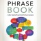 The Leader Phrase Book: 3000+ Powerful Phrases That Put You in Command