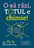 Cumpara ieftin O sa razi, totul e chimie!/Mai Thi Nguyen-Kim