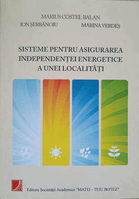 SISTEME PENTRU ASIGURAREA INDEPENDENTEI ENERGETICE A UNEI LOCALITATI-M.C. BALAN, I. SERBANOIU, M. VERDES foto