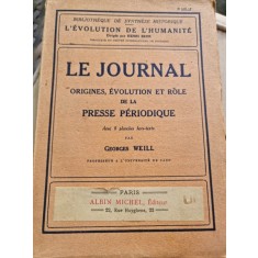 Georges Weill - Le Journal. Origines, Evolution et role de la presse periodique