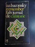 Remember Fals Jurnal De Calatorie - A. E. Baconsky ,547526