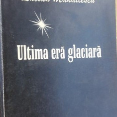 Ultima era glaciara- Lucian Manailescu