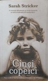 Cinci Copeici - Sarah Stricker, RAO, 2020, Roman, 600 Pagini, Paperback