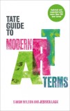 Tate Guide to Modern Art Terms | Jessica Lack, Simon Wilson, Tate Publishing