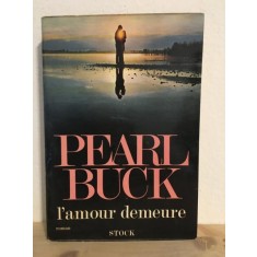Pearl Buck - l'Amour Demeure