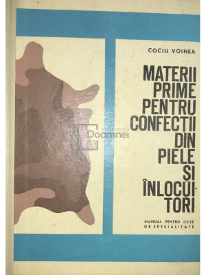 Cociu Voinea - Materii prime pentru confecții din piele și &amp;icirc;nlocuitori (editia 1969) foto