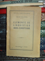 IULIU VALAORI - ELEMENTE DE LINGUISTICA INDO-EUROPEANA - EDITIA 1 - 1924 foto