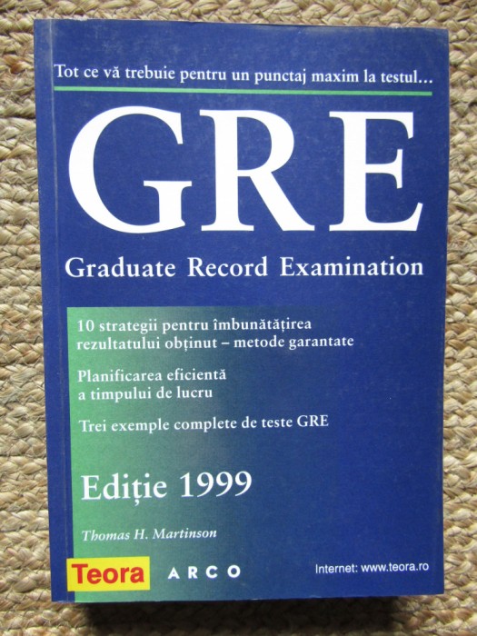 TOT CE VA TREBUIE PENTRU UN PUNCTAJ MAXIM LA TESTUL GRE - GRADUATE RECORD EXAMINATION-THOMAS H. MARTINSON