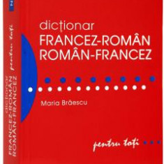 Dictionar francez-roman roman-francez pentru toti, MARIA BRAESCU