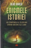 Alan Baker - Enigmele istoriei. Un compendiu al celor mai stranii mistere ale