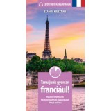 Tanuljunk gyorsan franci&aacute;ul! - Let&ouml;lthető hanganyaggal - Szamos Krisztina