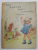 NOI SUNTEM COPII CUMINTI ...versuri de MAG , ANII &#039;40