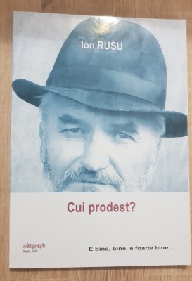 Cui prodest? - Ion Rusu foto