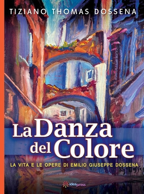 La Danza del Colore: La Vita e le Opere di Emilio Giuseppe Dossena