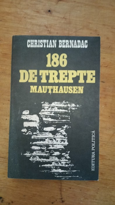 186 de trepte Mauthausen-Christian Bernadac