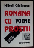 Cumpara ieftin MIHAIL GALATANU: ROMANA CU PROSTII (POEME, 2001) [DEDICATIE / AUTOGRAF PT DAN-SILVIU BOERESCU]