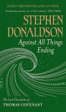 Against All Things Ending: The Last Chronicles of Thomas Covenant | Stephen Donaldson, Gollancz