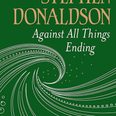 Against All Things Ending: The Last Chronicles of Thomas Covenant | Stephen Donaldson