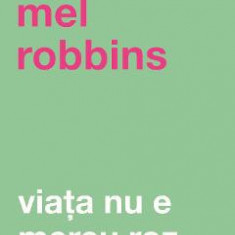 Viata nu e mereu roz - Mel Robbins