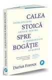 Calea stoică spre bogăție - Paperback brosat - Darius Foroux - Publica
