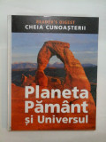 Planeta Pamant si Universul - READER&#039;S DIGEST - CHEIA CUNOASTERII