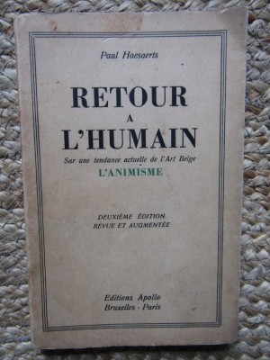 Retour &amp;agrave; l&amp;#039;humain Sur une tendance actuelle de l&amp;#039;art belge, l&amp;#039;animisme - Paul Haesaerts foto