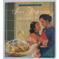 SWEET TEMPTATIONS A LA LUDWIG II by MONIKA KELLERMANN , 2000