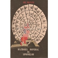 Razboiul Mondial Al Spionilor 1939-1989 - Gh. Buzatu