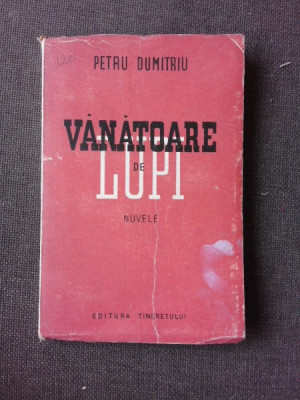 VANATOARE DE LUPI, NUVELE - PETRU DUMITRIU PRIMA EDITIE foto