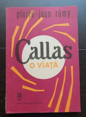 CALLAS. O viață - Pierre-Jean Remy foto